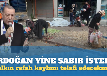 Erdoğan, seçmenden yine sabır istedi: Halkın refah kaybını telafi edecekmiş!