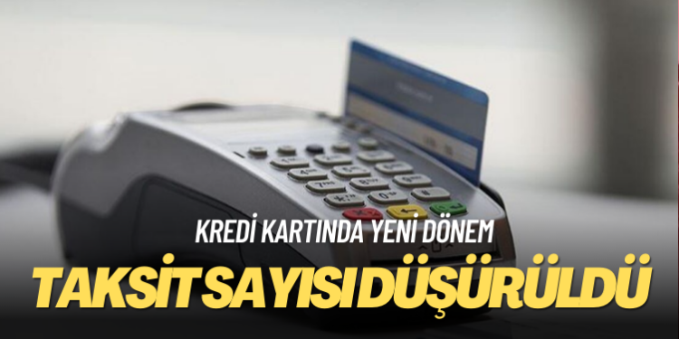 Kredi kartı taksit sayısı ve nakit avans limiti düşürüldü