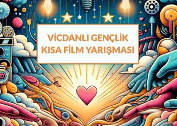 Vicdanlı Gençlik Kısa Film Yarışması başvuruları bekliyor