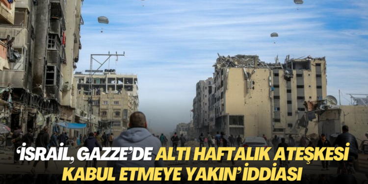 ‘İsrail, Gazze’de altı haftalık ateşkesi kabul etmeye yakın’ iddiası