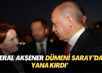 ‘Meral Akşener dümeni Saray’dan yana kırdı’