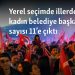 Yerel seçimde illerdeki kadın belediye başkanı sayısı 11’e çıktı