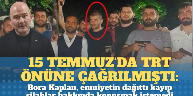 15 Temmuz’da TRT önüne çağrılmıştı: Bora Kaplan, emniyetin dağıttı kayıp silahlar hakkında konuşmak istemedi