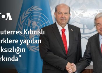 “Guterres Kıbrıslı Türklere yapılan haksızlığın farkında”