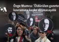 Özge Mumcu: “Öldürülen gazeteci kavramına keşke alışmasaydık”