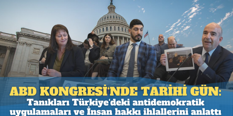 ABD Kongresi’nde tarihi gün: Tanıkları Türkiye‘deki antidemokratik uygulamaları ve İnsan hakkı ihlallerini anlattı