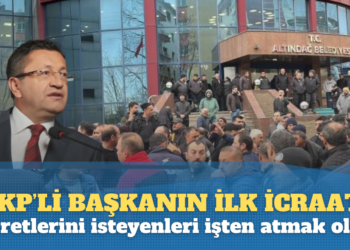AKP’li yeni başkanın ilk icraatı ücretlerini isteyenleri işten atmak oldu