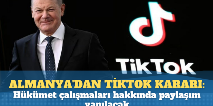 Almanya’dan TikTok kararı: Hükümet çalışmaları hakkında paylaşım yapılacak