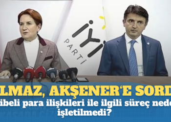Bilge Yılmaz, Meral Akşener’e “şaibeli para ilişkileri”ni sordu