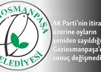 AK Parti’nin itirazı üzerine oyların yeniden sayıldığı Gaziosmanpaşa’da sonuç değişmedi