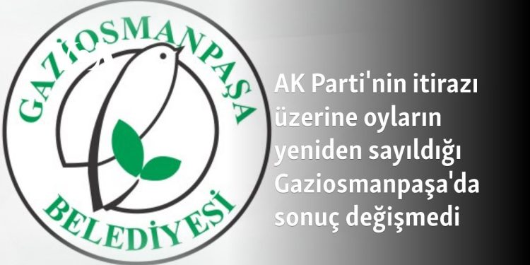 AK Parti’nin itirazı üzerine oyların yeniden sayıldığı Gaziosmanpaşa’da sonuç değişmedi