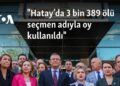 “Hatay’da 3 bin 389 ölü seçmen adıyla oy kullanıldı”