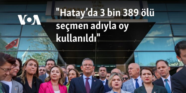 “Hatay’da 3 bin 389 ölü seçmen adıyla oy kullanıldı”
