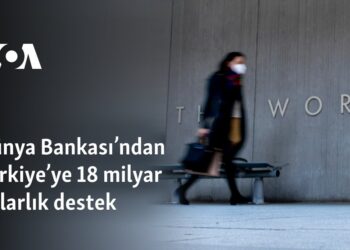 Dünya Bankası’ndan Türkiye’ye 18 milyar dolarlık ek destek