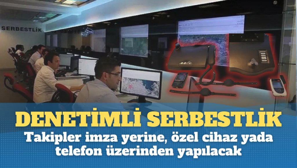 Denetimli Serbestlikte takip, karakolda imza yerine cihaz yada telefon üzerinden yapılacak