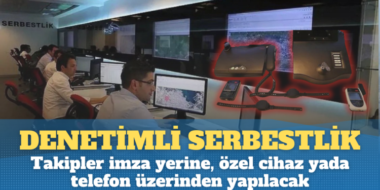 Denetimli Serbestlikte takip, karakolda imza yerine cihaz yada telefon üzerinden yapılacak