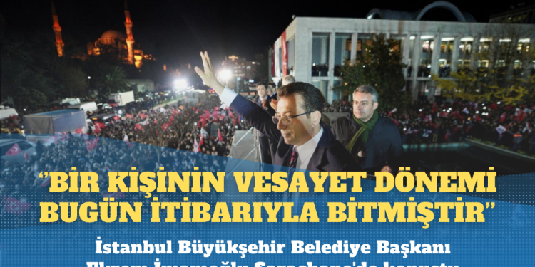 Ekrem İmamoğlu: Bir kişinin vesayet dönemi bugün itibarıyla bitmiştir