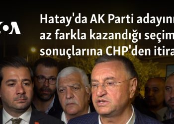 Hatay’da AK Parti adayının az farkla kazandığı seçim sonuçlarına CHP’den itiraz