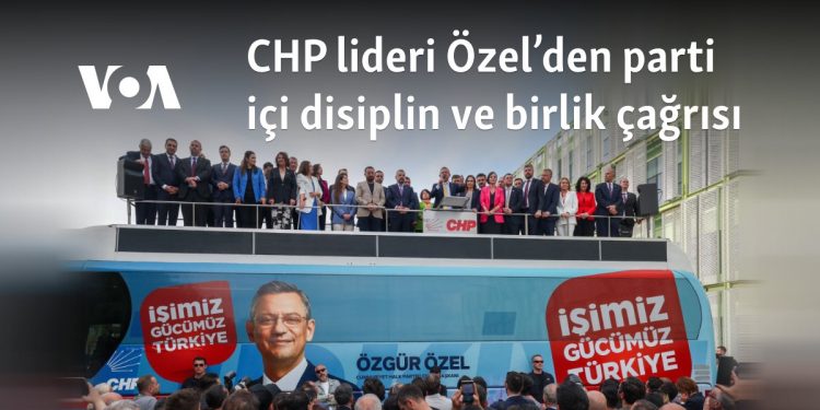 CHP lideri Özel’den parti içi disiplin ve birlik çağrısı