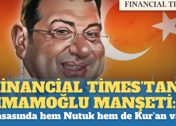 Financial Times’tan İmamoğlu manşeti: Masasında hem Nutuk hem de Kur’an var