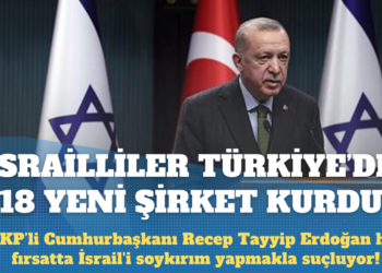Gazze’ye saldırılar sürerken İsrailliler Türkiye’de 18 yeni şirket kurdu
