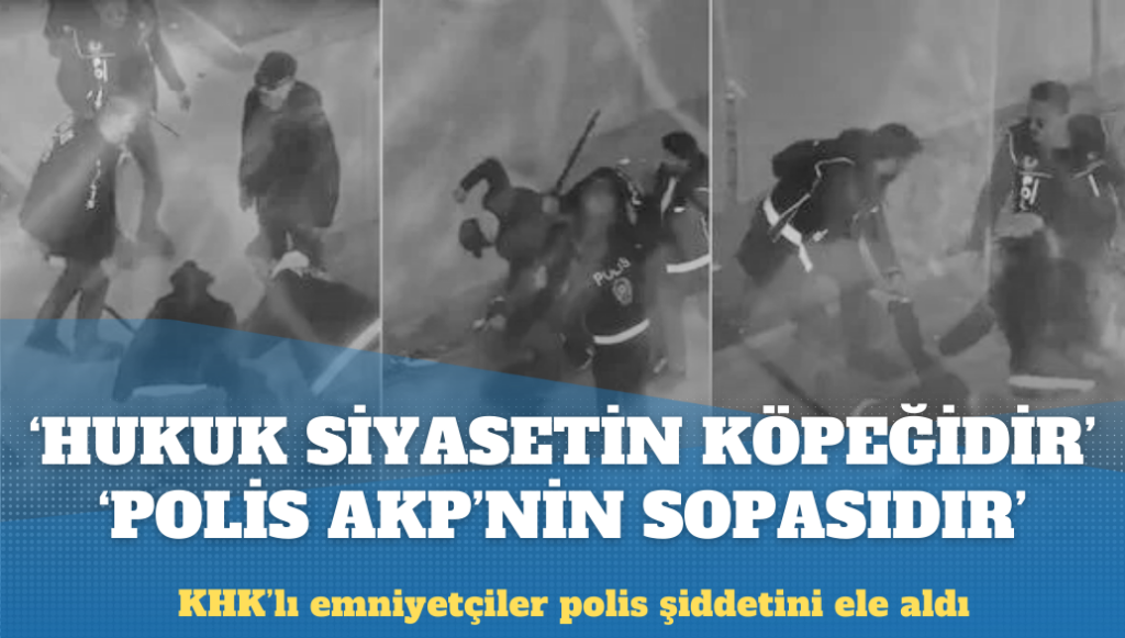 Güvenpark: ‘Hukuk siyasetin köpeği’ iddiasından sonra ‘Polis AKP’nin sopasıdır’ iddiası da gerçek oldu