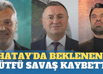 Hatay’da beklenen gerçekleşti: Lütfü Savaş kaybetti