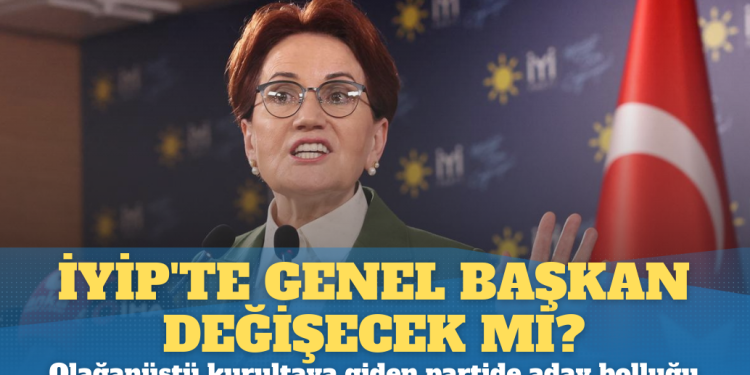 İYİP’te genel başkan değişecek mi? Seçim yenilgisi sonrası olağanüstü kurultaya giden partide çok sayıda aday var