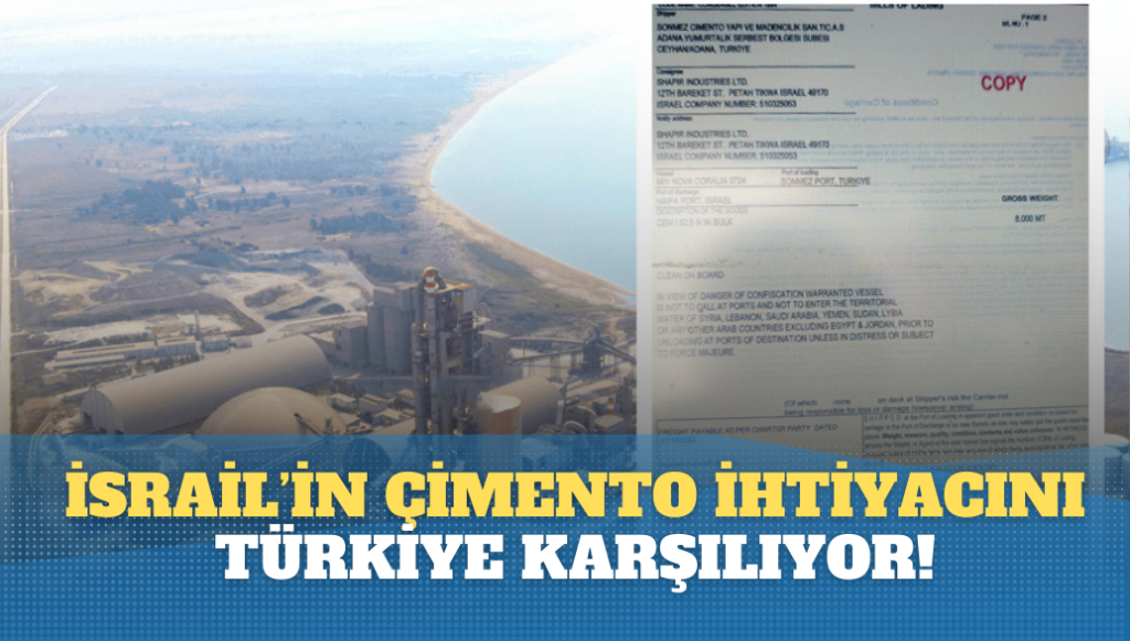 İsrail’in çimento ihtiyacını Türkiye karşılıyor!