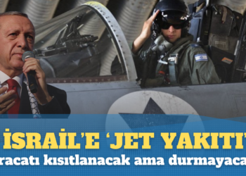 İsrail‘e ‘jet yakıtı’ ihracatı da kısıtlanacak ama durmayacak!