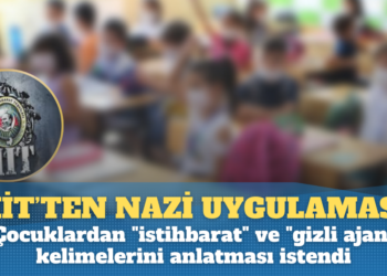 MİT’ten Nazi uygulaması: Çocuklardan “istihbarat” ve “gizli ajan” kelimelerini anlatması istendi