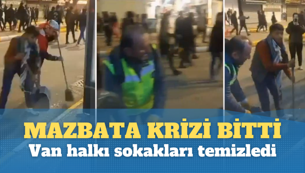 Mazbata krizi bitti, Van halkı sokakları temizledi