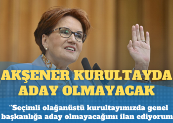 Meral Akşener kurultayda aday olmayacak