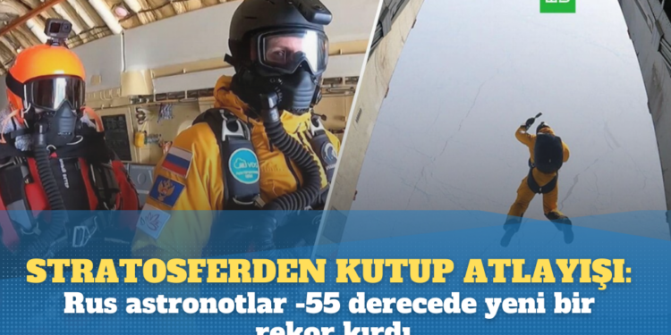 Stratosferden Kutup atlayışı: Rus astronotlar -55 derecede yeni bir rekor kırdı