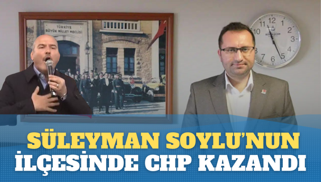 Süleyman Soylu’nun ilçesi Gaziosmanpaşa’da CHP kazandı