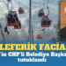 Teleferik faciasında Kepez’in CHP’li Belediye Başkanı da tutuklandı