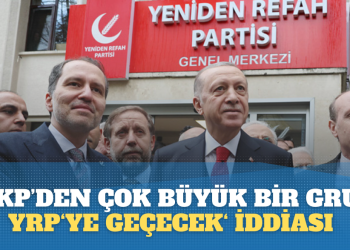  ‘AKP’den çok büyük bir grup Yeniden Refah’a geçecek‘ iddiası