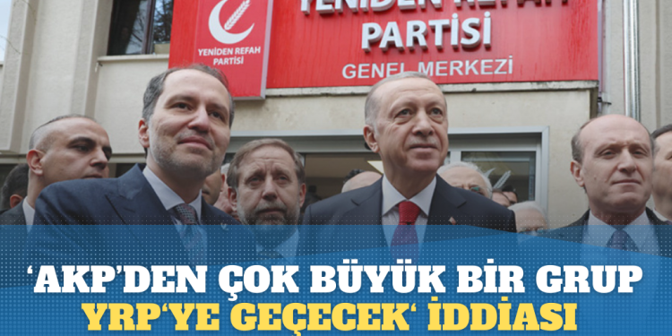 ‘AKP’den çok büyük bir grup Yeniden Refah’a geçecek‘ iddiası