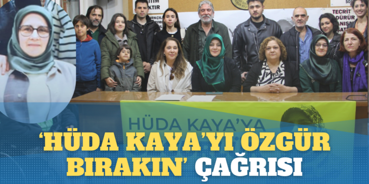 ‘Hüda Kaya’yı özgür bırakın’ çağrısı