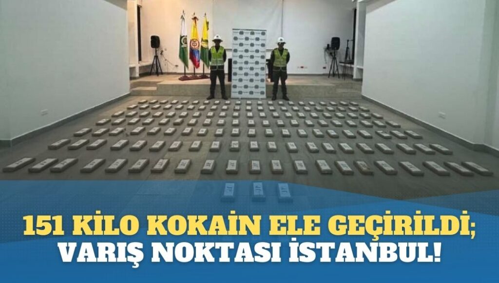 151 kilo kokain ele geçirildi; varış noktası İstanbul!