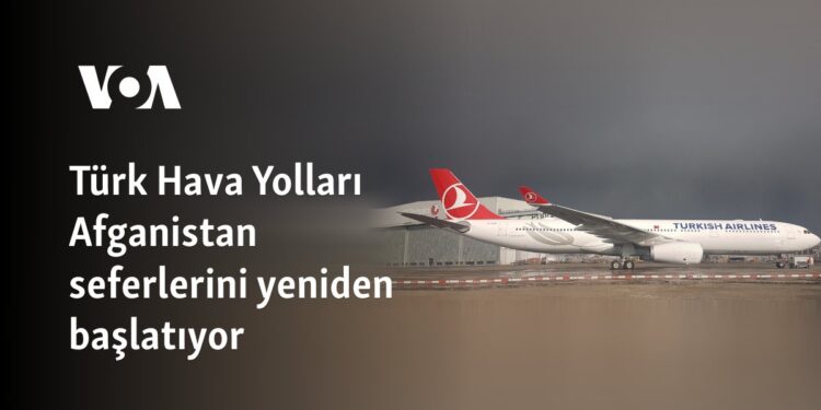 Türk Hava Yolları Afganistan seferlerini yeniden başlatıyor