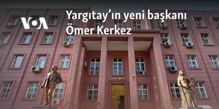 Yargıtay’ın yeni başkanı Ömer Kerkez oldu