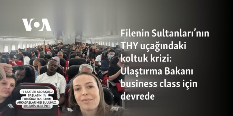Filenin Sultanları’nın THY uçağındaki koltuk krizi: Ulaştırma Bakanı business class için devrede