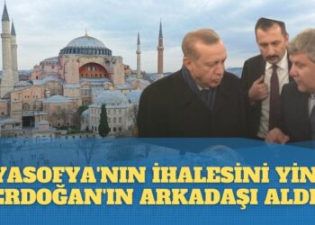 Ayasofya’nın restorasyon ihalesini yine Erdoğan’ın arkadaşı Hasan Gürsoy aldı