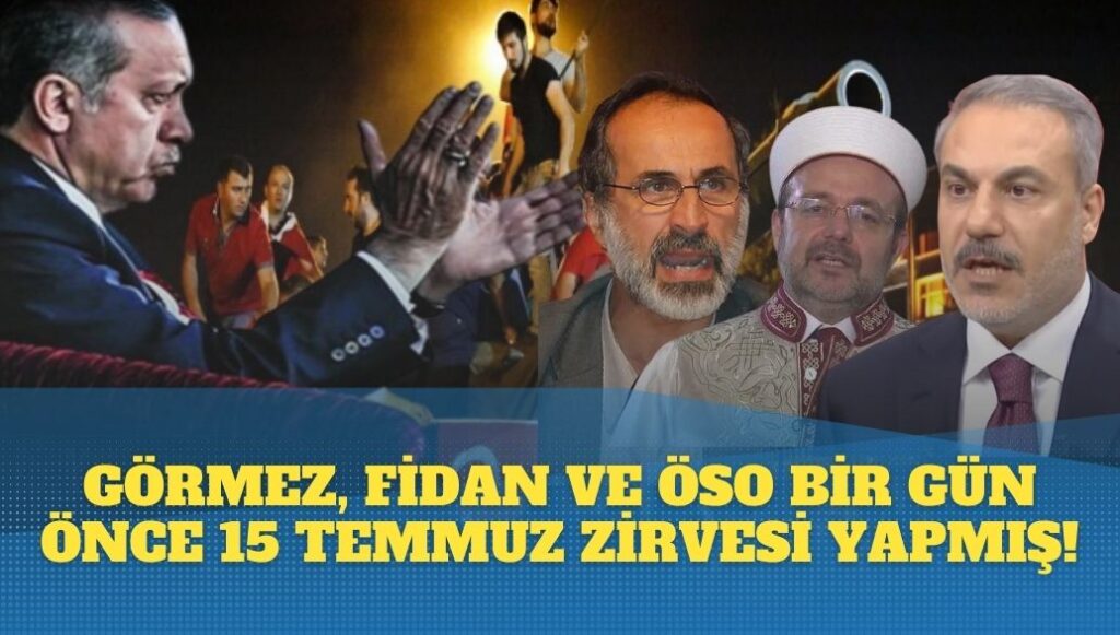 Diyanet İşleri Başkanı, MİT Müsteşarı ve ÖSO lideri bir gün önce 15 Temmuz zirvesi yapmış!