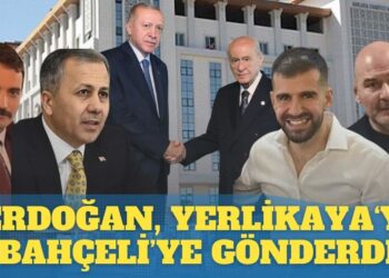 Erdoğan, Yerlikaya‘yı Bahçeli’ye gönderdi!