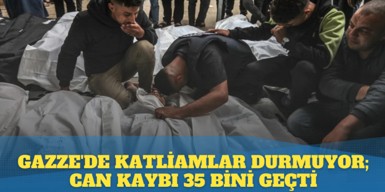 Gazze’de katliamlar durmuyor; Can kaybı 35 bini geçti