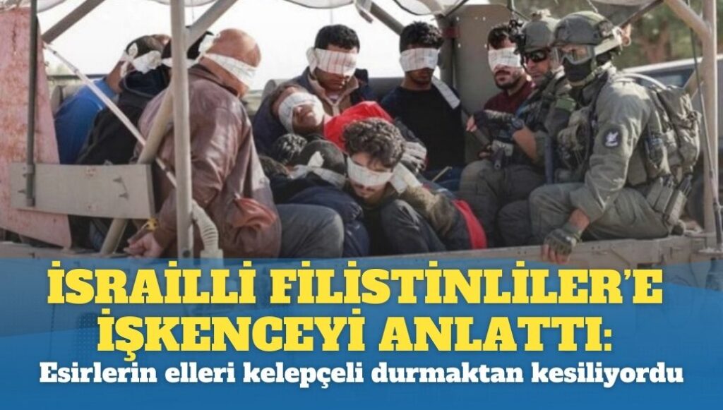 İsrailli cezaevi yetkilisi Filistinliler’e işkenceyi anlattı, esirlerin elleri sürekli kelepçeli durmaktan kesiliyordu