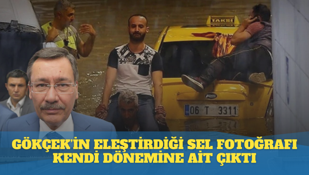 Melih Gökçek’in eleştirdiği sel fotoğrafı kendi dönemine ait çıktı