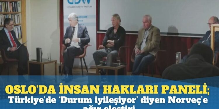 Oslo’da insan hakları paneli; Türkiye’de ‘Durum iyileşiyor’ diyen Norveç’e ağır eleştiri